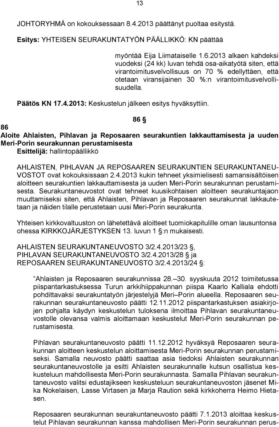 Päätös KN 17.4.2013: Keskustelun jälkeen esitys hyväksyttiin.