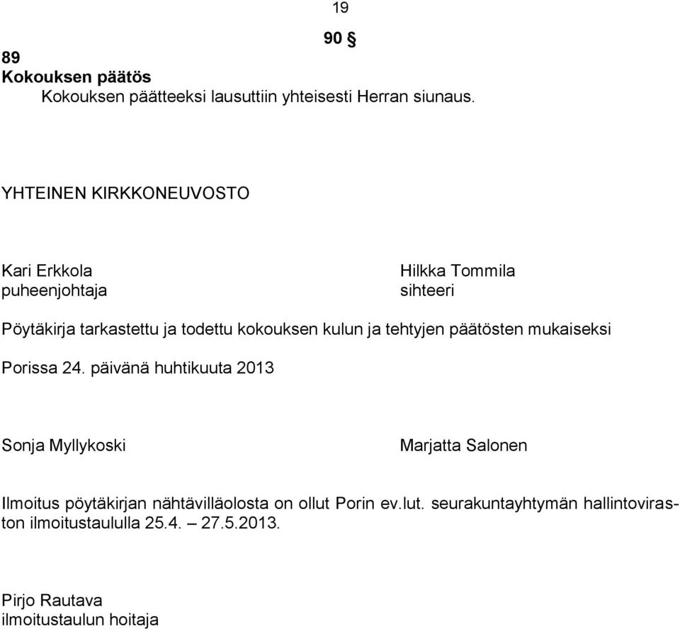 kokouksen kulun ja tehtyjen päätösten mukaiseksi Porissa 24.