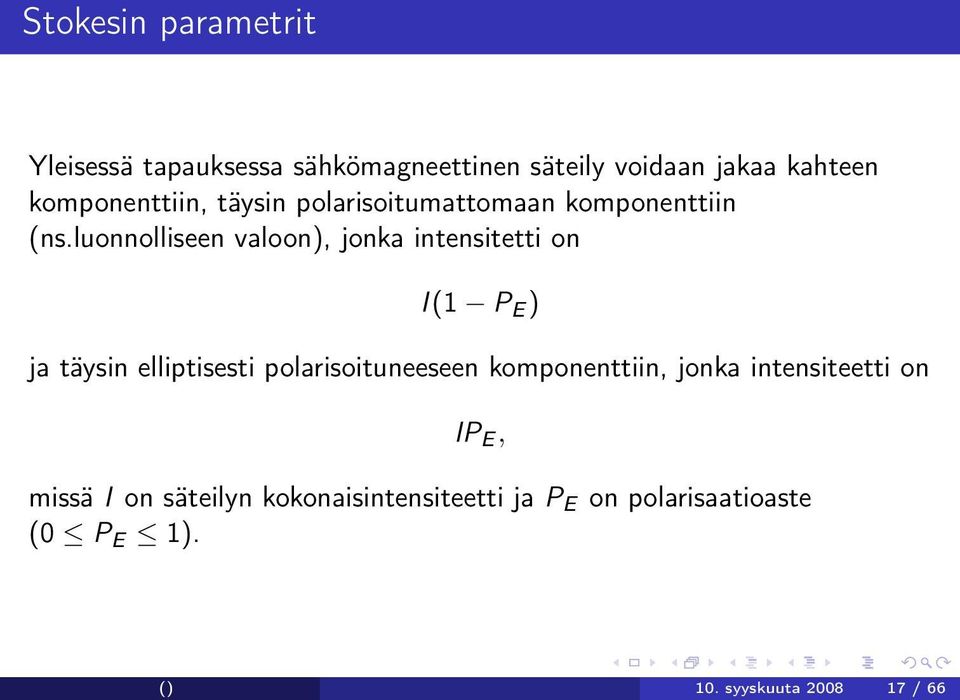 luonnolliseen valoon), jonka intensitetti on I (1 P E ) ja täysin elliptisesti polarisoituneeseen