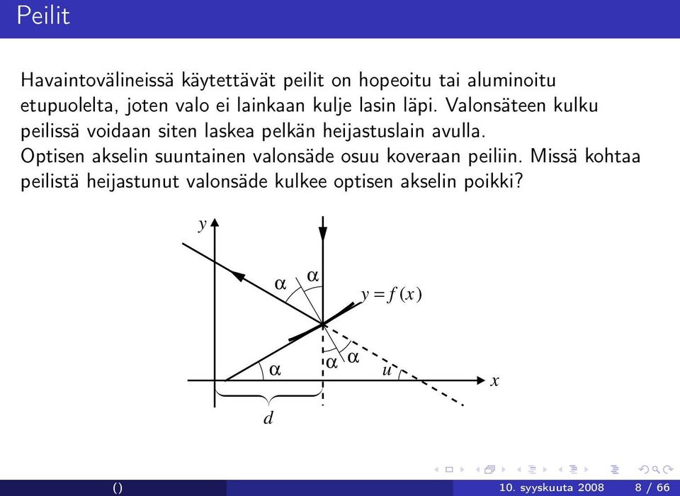 Valonsäteen kulku peilissä voidaan siten laskea pelkän heijastuslain avulla.