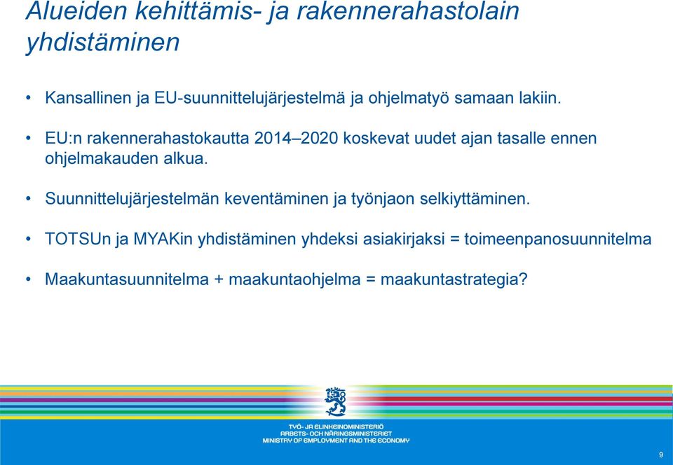 EU:n rakennerahastokautta 2014 2020 koskevat uudet ajan tasalle ennen ohjelmakauden alkua.