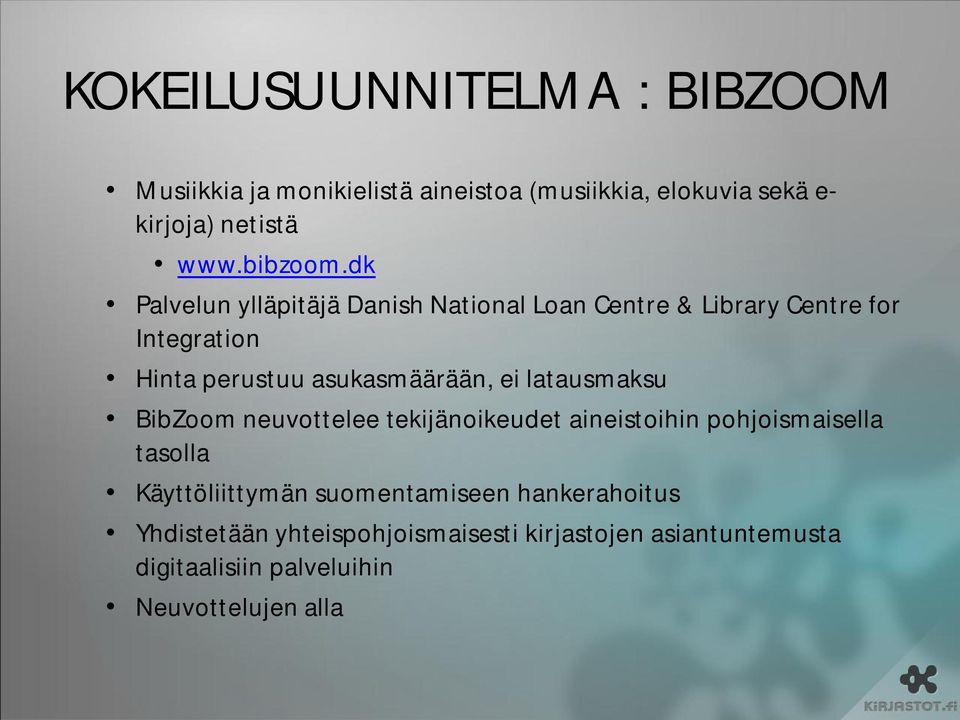 dk Palvelun ylläpitäjä Danish National Loan Centre & Library Centre for Integration Hinta perustuu asukasmäärään, ei