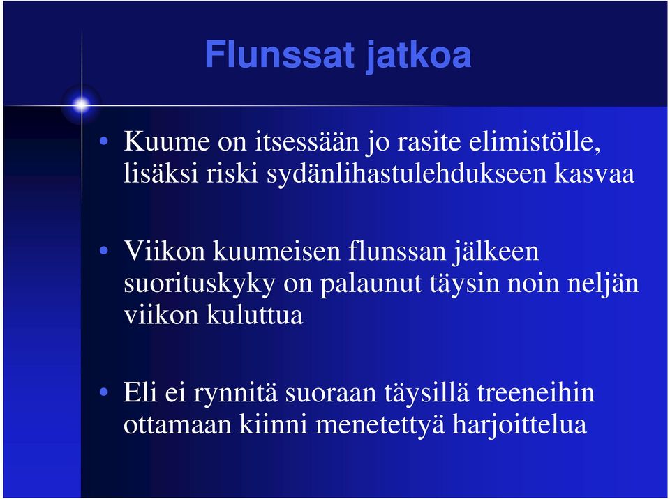 suorituskyky on palaunut täysin noin neljän viikon kuluttua Eli ei