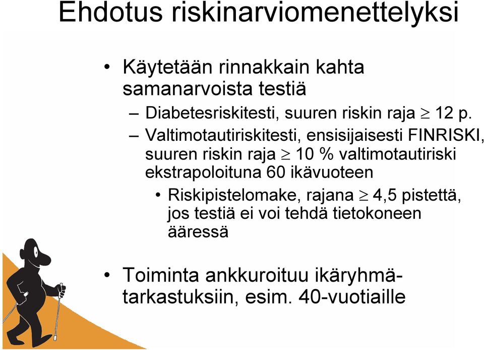 Valtimotautiriskitesti, ensisijaisesti FINRISKI, suuren riskin raja 10 % valtimotautiriski