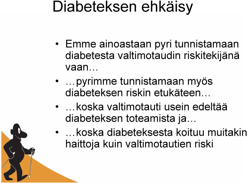 riskin etukäteen koska valtimotauti usein edeltää diabeteksen
