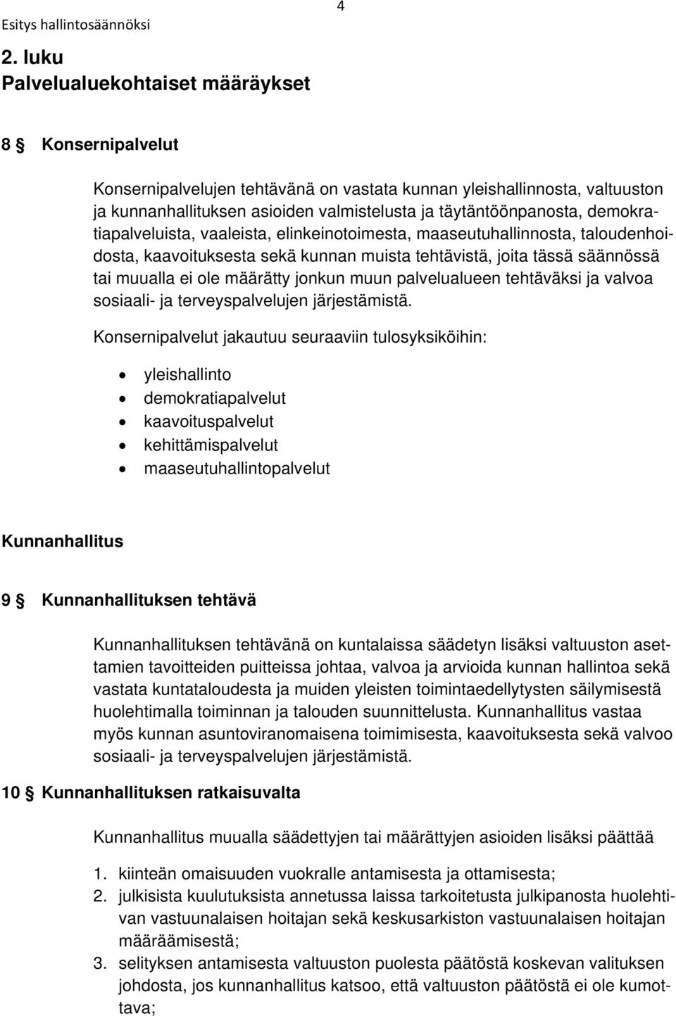 määrätty jonkun muun palvelualueen tehtäväksi ja valvoa sosiaali- ja terveyspalvelujen järjestämistä.