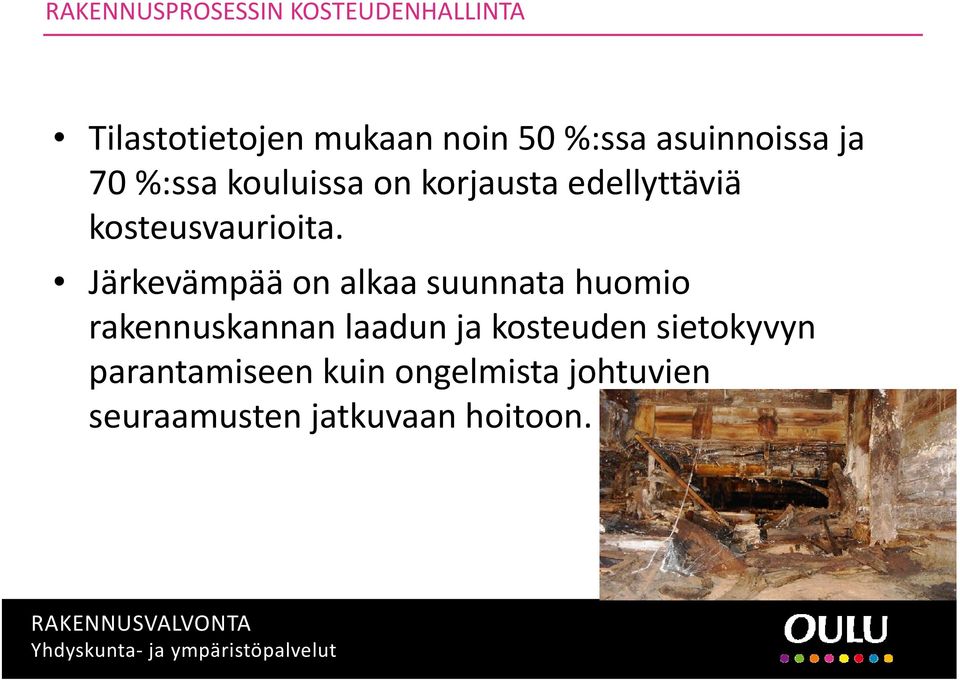 Järkevämpää on alkaa suunnata huomio rakennuskannan laadun ja kosteuden