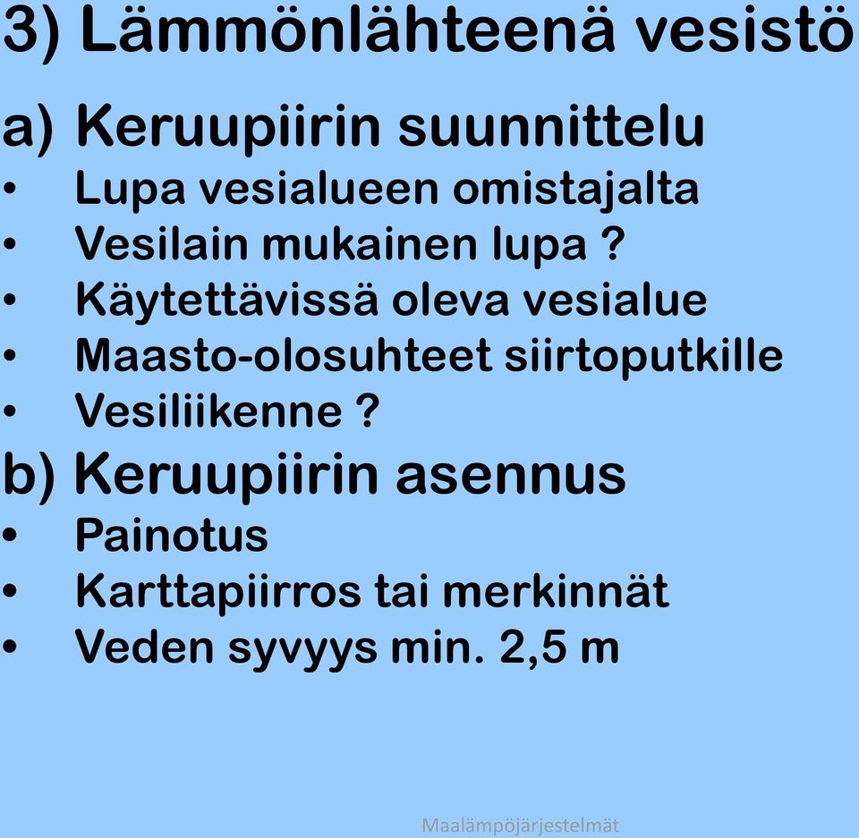 Käytettävissä oleva vesialue Maasto-olosuhteet siirtoputkille