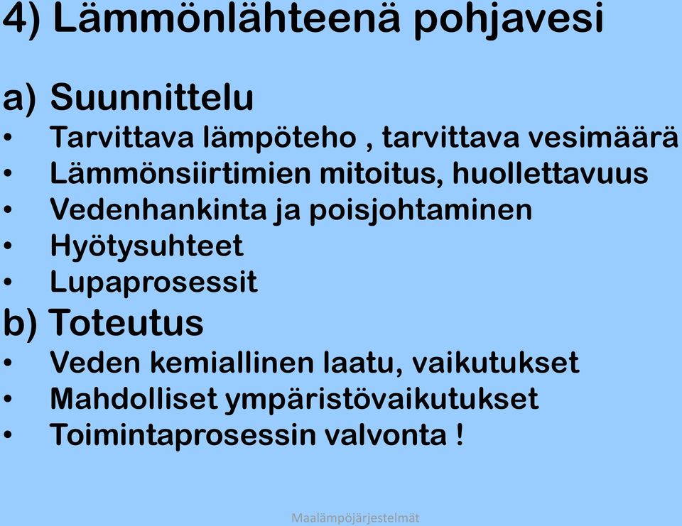 Vedenhankinta ja poisjohtaminen Hyötysuhteet Lupaprosessit b) Toteutus