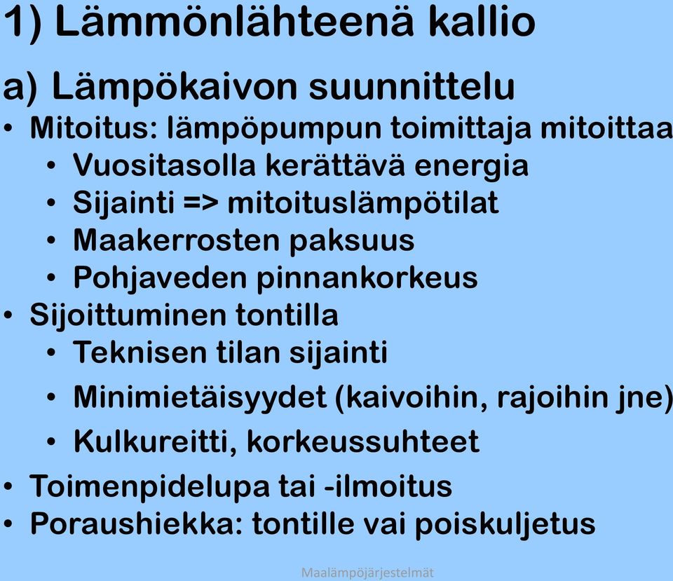 pinnankorkeus Sijoittuminen tontilla Teknisen tilan sijainti Minimietäisyydet (kaivoihin,