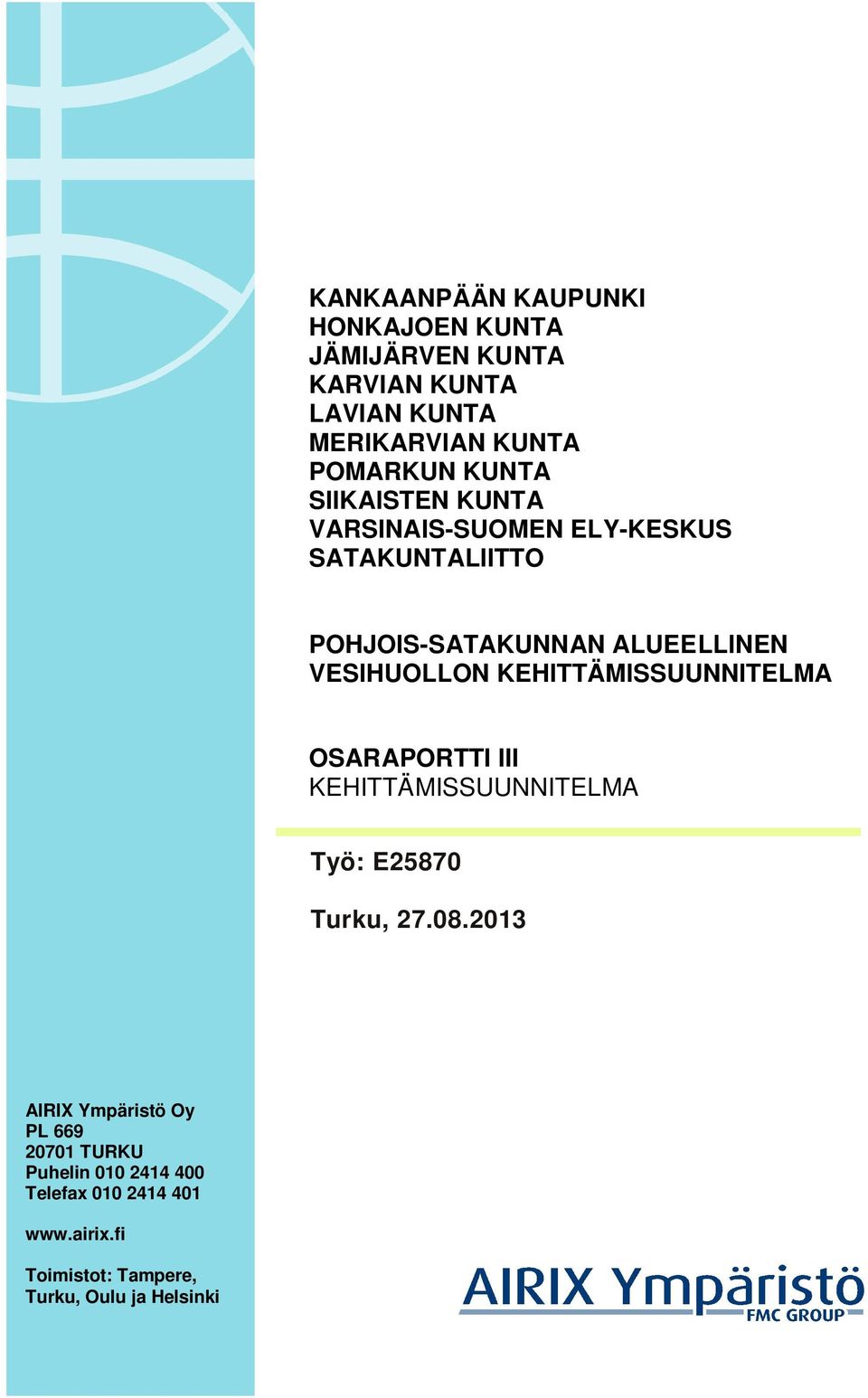 KEHITTÄMISSUUNNITELMA OSARAPORTTI III KEHITTÄMISSUUNNITELMA Työ: E25870 Turku, 27.08.