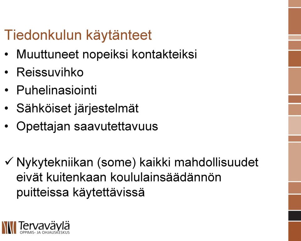 Opettajan saavutettavuus Nykytekniikan (some) kaikki