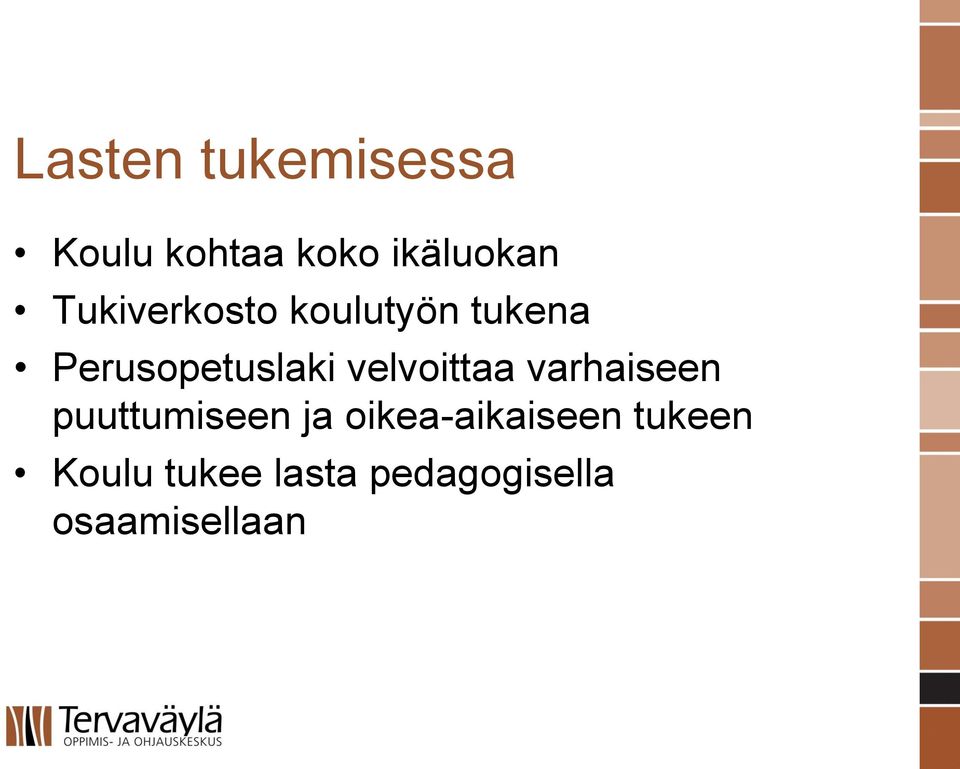 velvoittaa varhaiseen puuttumiseen ja