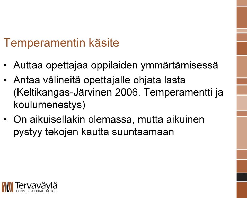 (Keltikangas-Järvinen 2006.