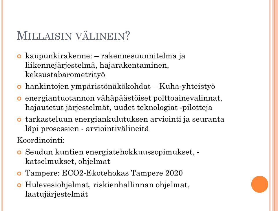 Kuha-yhteistyö energiantuotannon vähäpäästöiset polttoainevalinnat, hajautetut järjestelmät, uudet teknologiat -pilotteja tarkasteluun