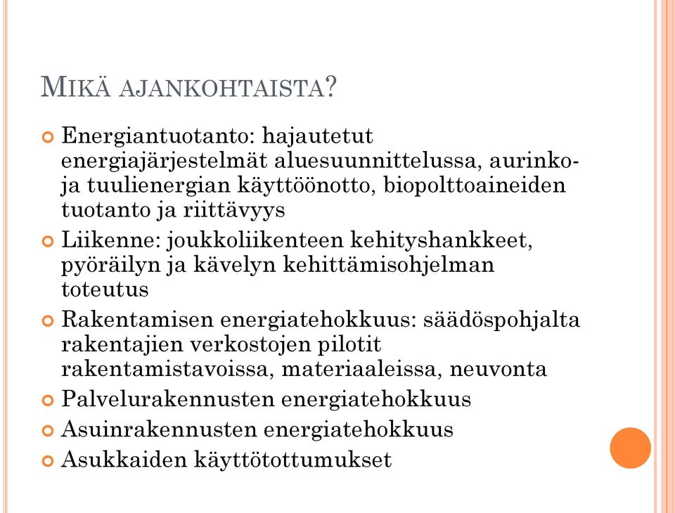 biopolttoaineiden tuotanto ja riittävyys Liikenne: joukkoliikenteen kehityshankkeet, pyöräilyn ja kävelyn