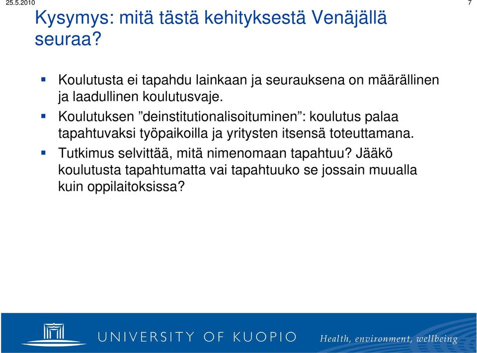 Koulutuksen deinstitutionalisoituminen : koulutus palaa tapahtuvaksi työpaikoilla ja yritysten