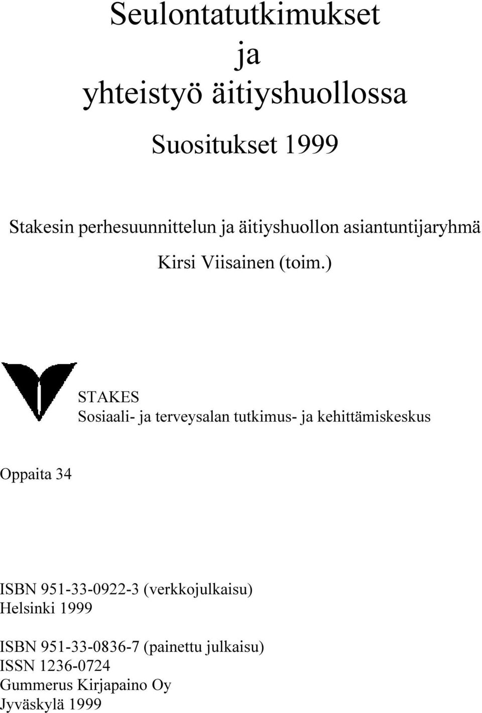 ) STAKES Sosiaali- ja terveysalan tutkimus- ja kehittämiskeskus Oppaita 34 ISBN