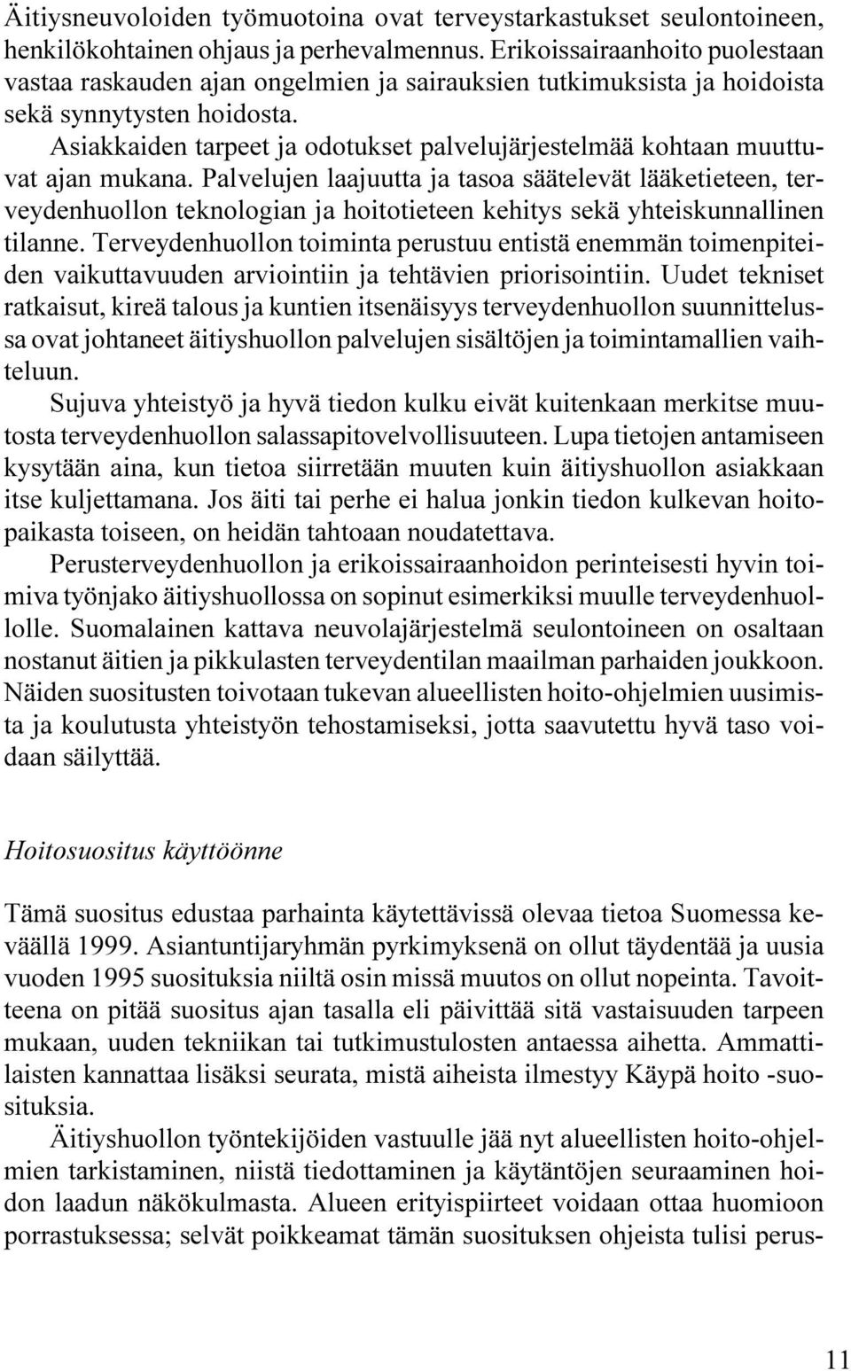 Asiakkaiden tarpeet ja odotukset palvelujärjestelmää kohtaan muuttuvat ajan mukana.