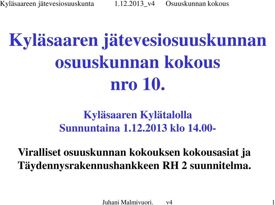 Kyläsaaren Kylätalolla Sunnuntaina 1.12.2013 klo 14.
