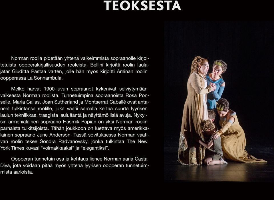 Melko harvat 1900-luvun sopraanot kykenivät selviytymään vaikeasta Norman roolista.