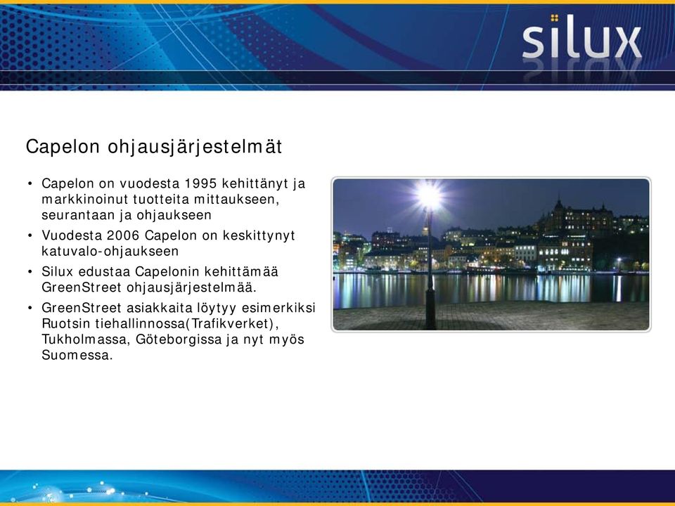 Silux edustaa Capelonin kehittämää GreenStreet ohjausjärjestelmää.