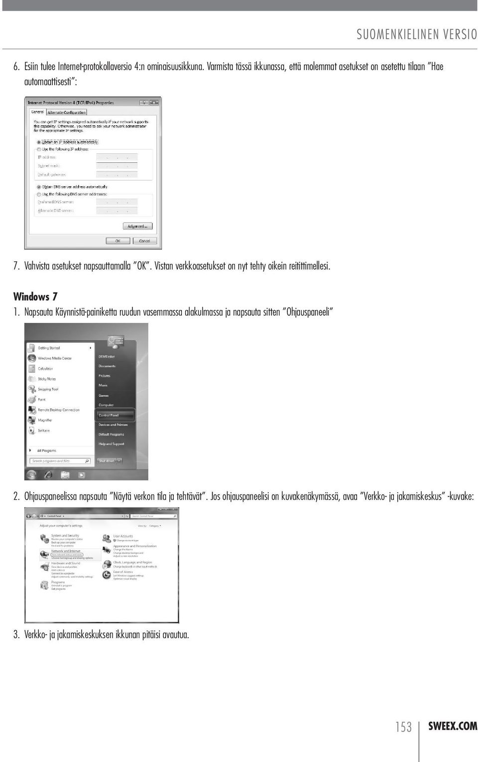 Vistan verkkoasetukset on nyt tehty oikein reitittimellesi. Windows 7 1.