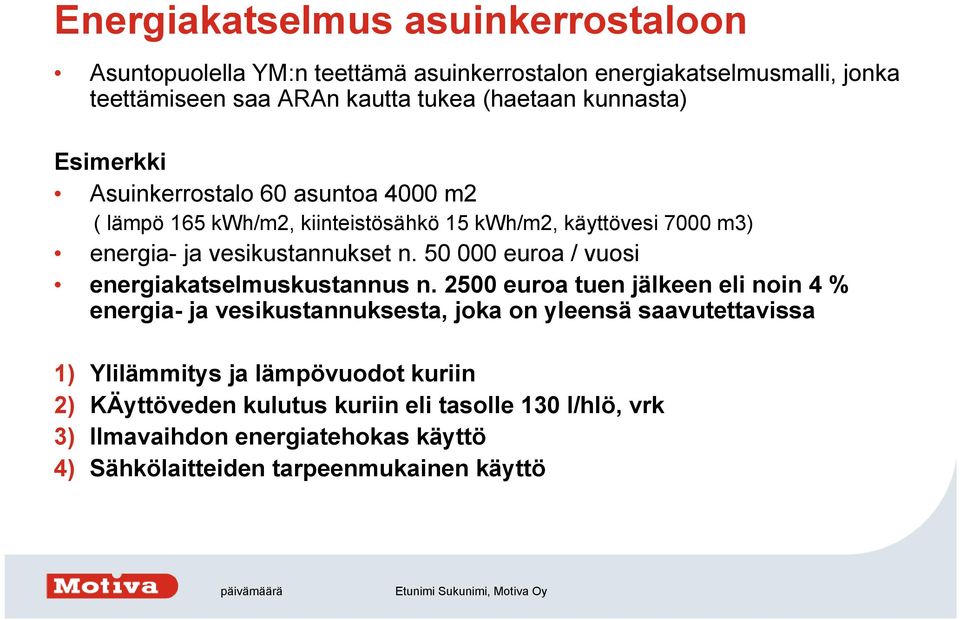 50 000 euroa / vuosi energiakatselmuskustannus n.