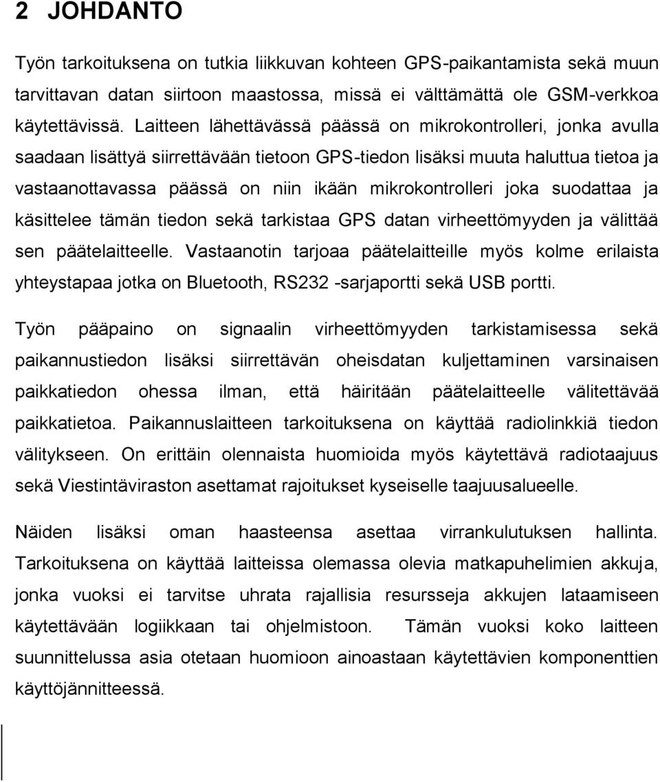 mikrokontrolleri joka suodattaa ja käsittelee tämän tiedon sekä tarkistaa GPS datan virheettömyyden ja välittää sen päätelaitteelle.