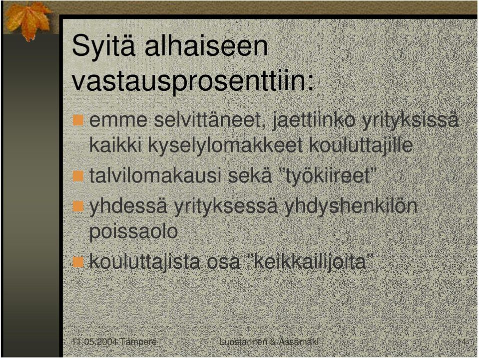 sekä työkiireet yhdessä yrityksessä yhdyshenkilön poissaolo