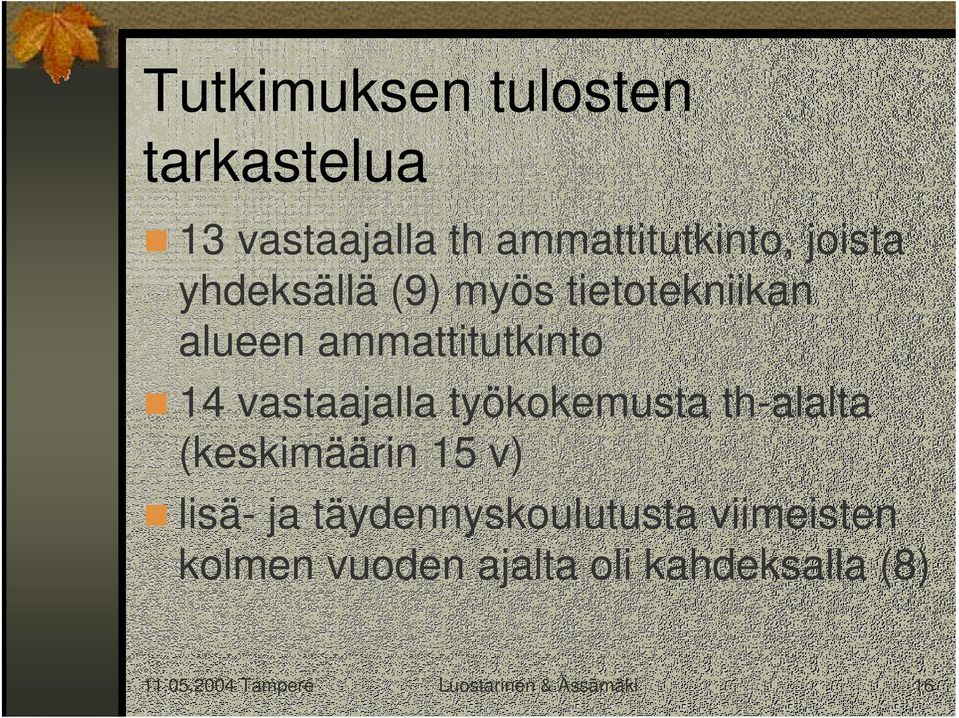 työkokemusta th-alalta (keskimäärin 15 v) lisä- ja täydennyskoulutusta