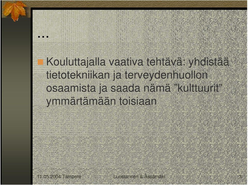 ja saada nämä kulttuurit ymmärtämään