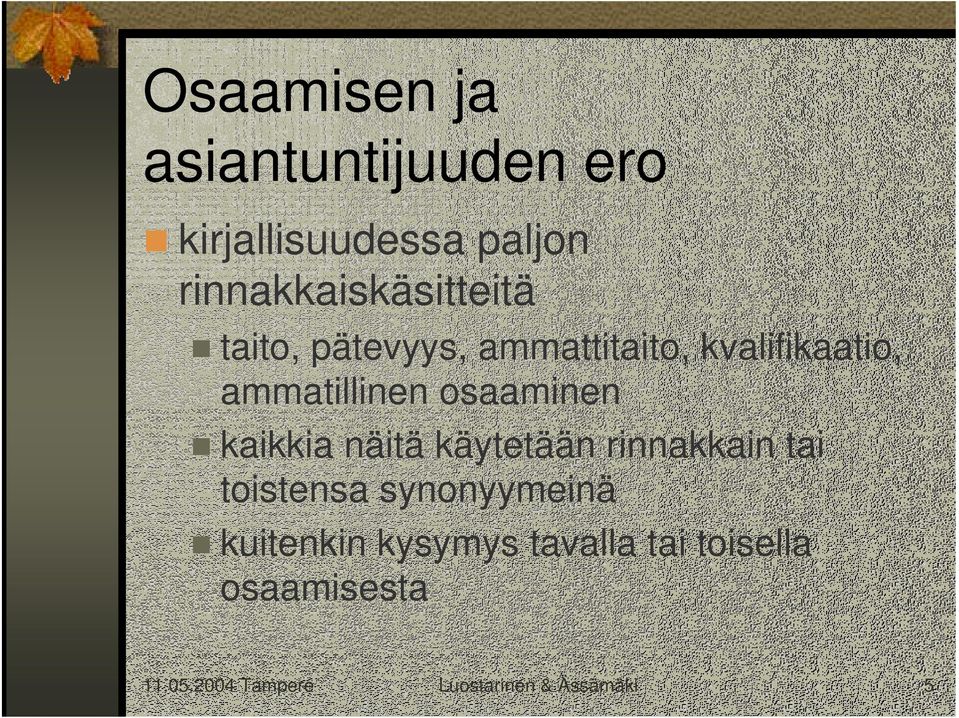 ammatillinen osaaminen kaikkia näitä käytetään rinnakkain tai toistensa