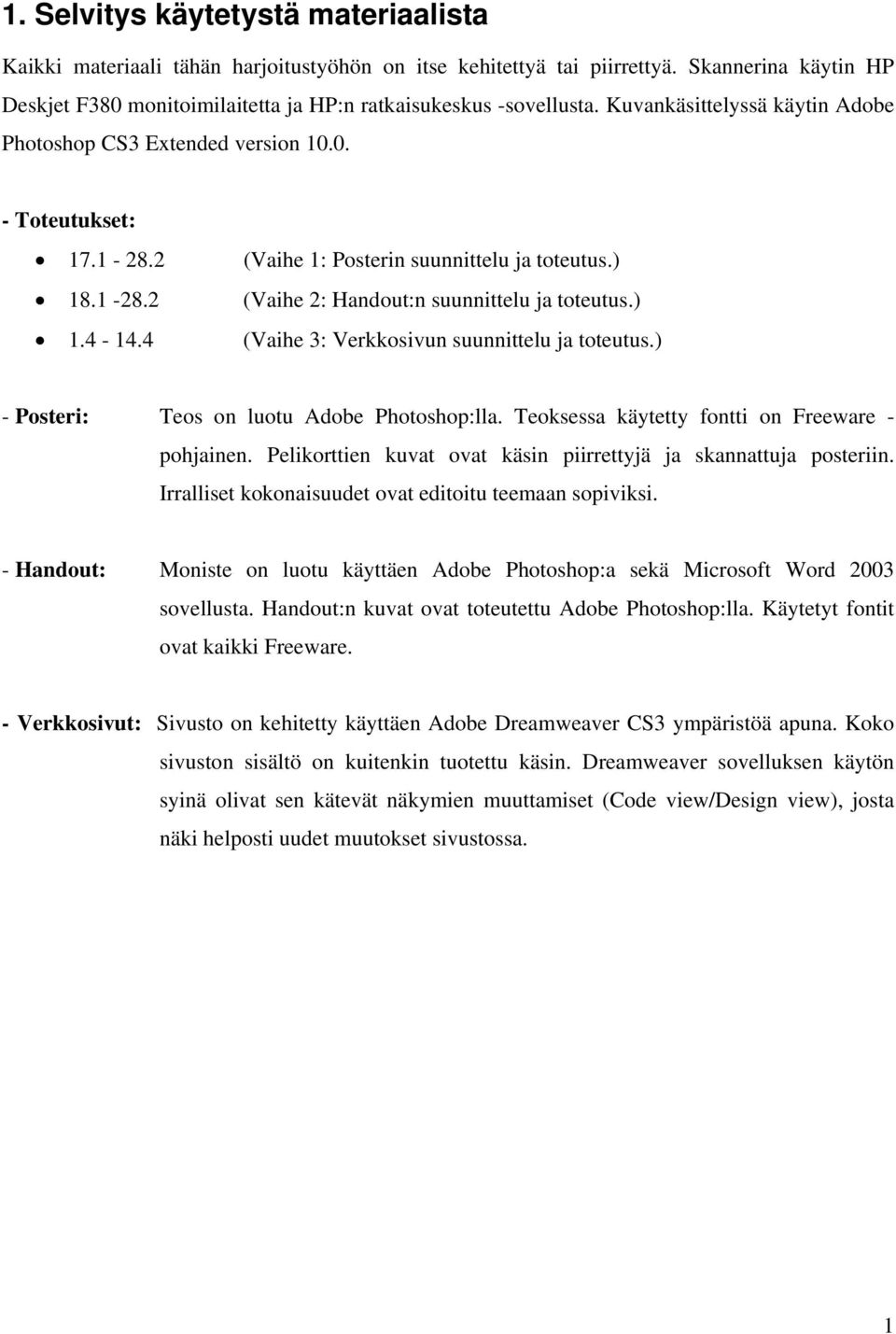 4 (Vaihe 3: Verkkosivun suunnittelu ja toteutus.) - Posteri: Teos on luotu Adobe Photoshop:lla. Teoksessa käytetty fontti on Freeware - pohjainen.