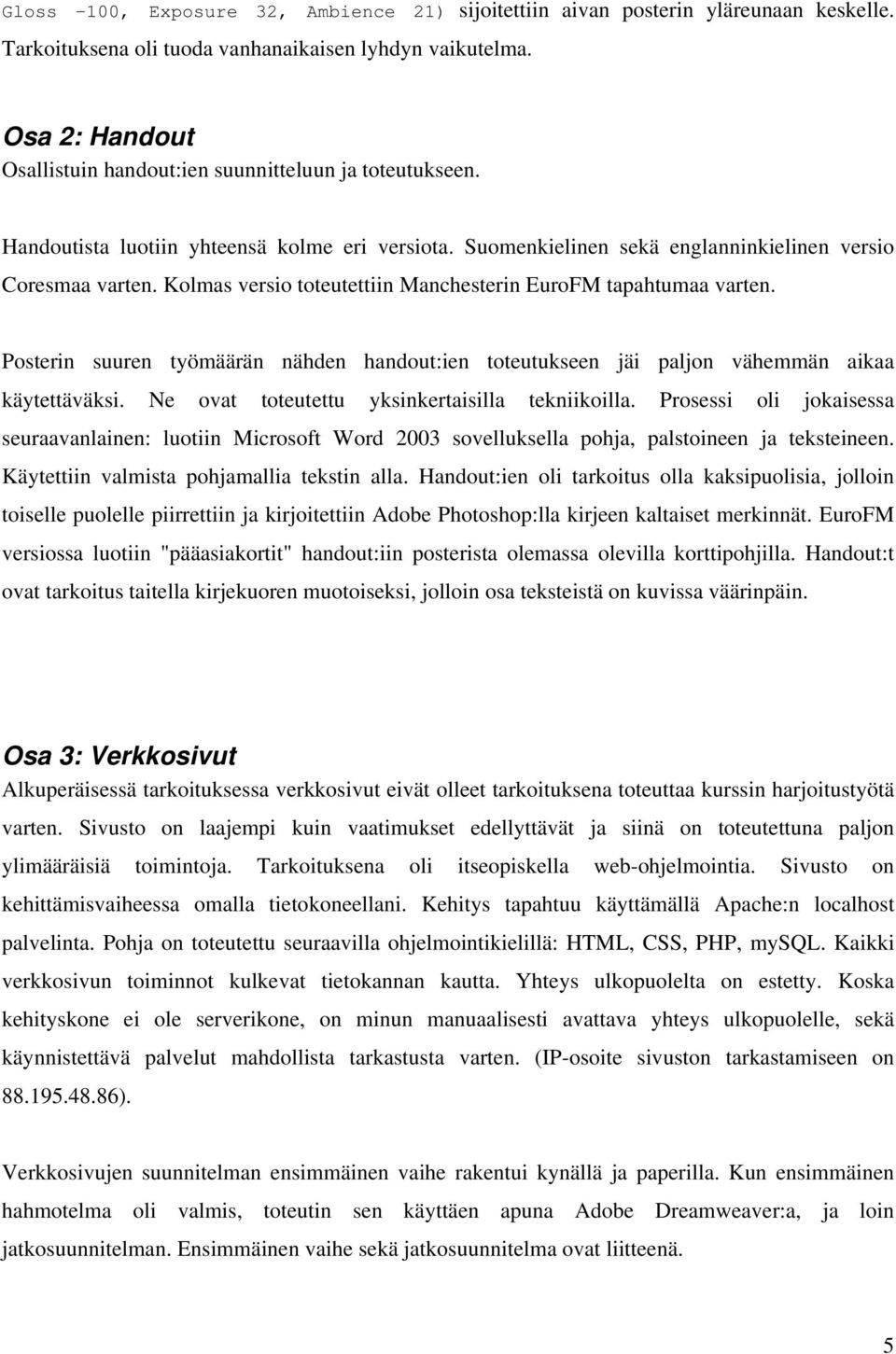 Kolmas versio toteutettiin Manchesterin EuroFM tapahtumaa varten. Posterin suuren työmäärän nähden handout:ien toteutukseen jäi paljon vähemmän aikaa käytettäväksi.