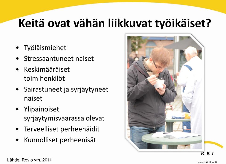 toimihenkilöt Sairastuneet ja syrjäytyneet naiset Ylipainoiset