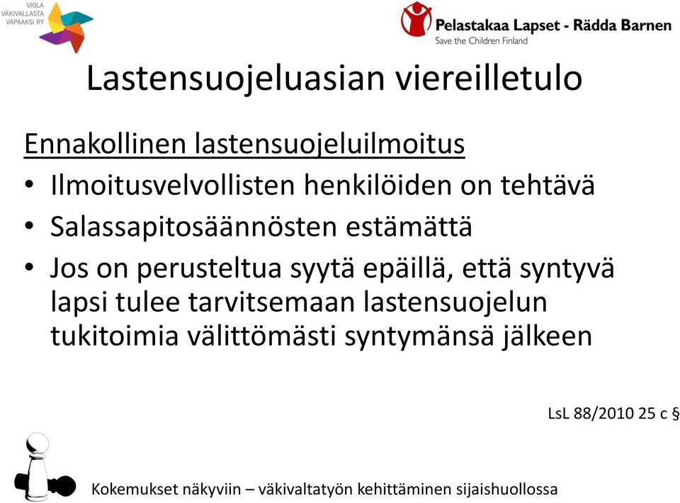 estämättä Jos on perusteltua syytä epäillä, että syntyvä lapsi tulee