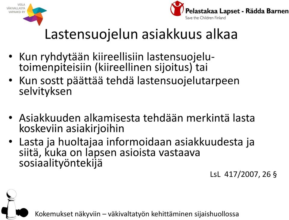 Asiakkuuden alkamisesta tehdään merkintä lasta koskeviin asiakirjoihin Lasta ja huoltajaa