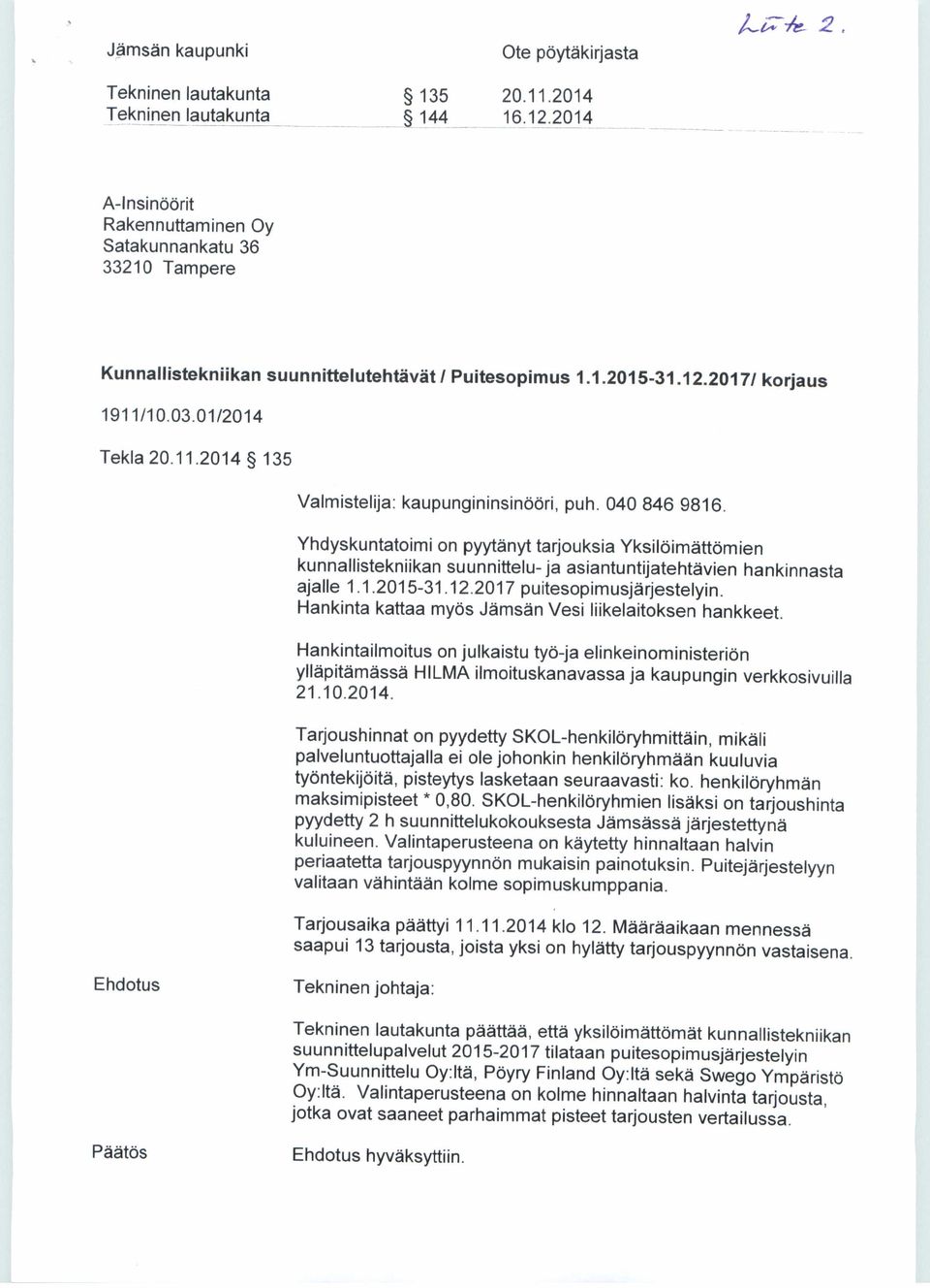 10.03.01/2014 Tekla 20.11.2014 135 Valmistelija: kaupungininsinööri, puh. 040 846 9816.