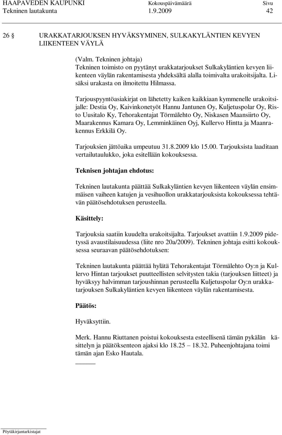 Lisäksi urakasta on ilmoitettu Hilmassa.