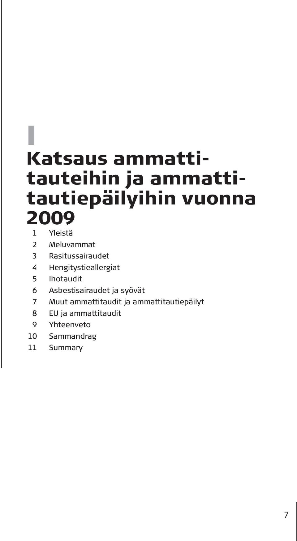 Ihotaudit 6 Asbestisairaudet ja syövät 7 Muut ammattitaudit ja