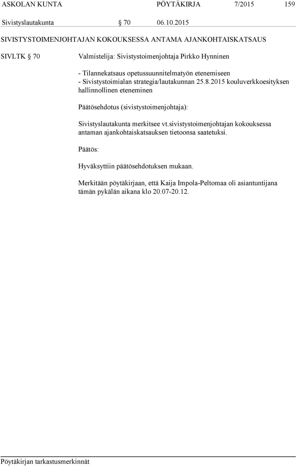 opetussuunnitelmatyön etenemiseen - Sivistystoimialan strategia/lautakunnan 25.8.