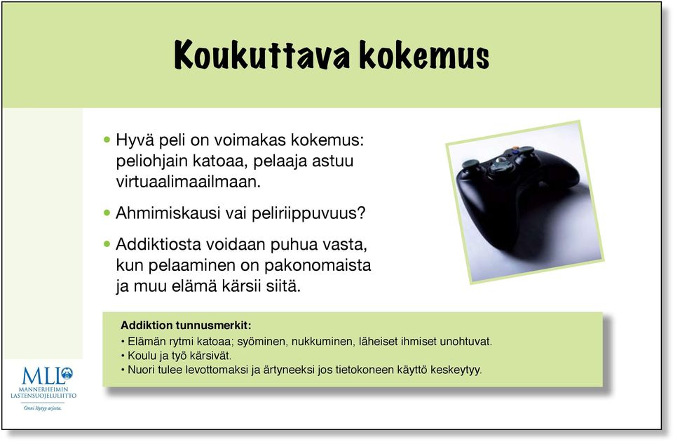 Addiktiosta voidaan puhua vasta, kun pelaaminen on pakonomaista ja muu elämä kärsii siitä.