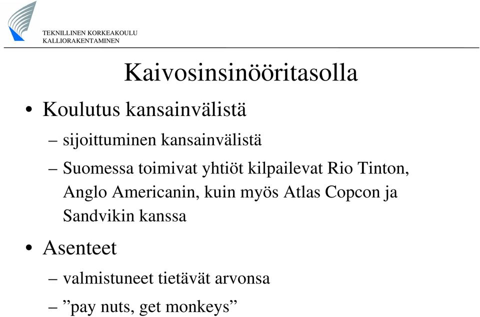 Tinton, Anglo Americanin, kuin myös Atlas Copcon ja Sandvikin