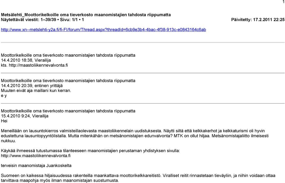 Näytti siltä että kelkkakerhot ja kelkkaturismi oli hyvin edustettuna lausuntopyyntölistalla. Mutta mitenkähän on metsänomistajien edunvalvonta? MTK on ollut hiljaa.