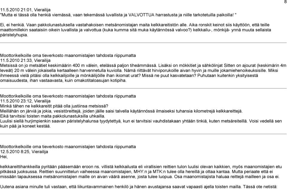 Aika ronskit keinot siis käyttöön, että teille maattomillekin saataisiin oikein luvallista ja valvottua (kuka kumma sitä muka käytännössä valvoo?