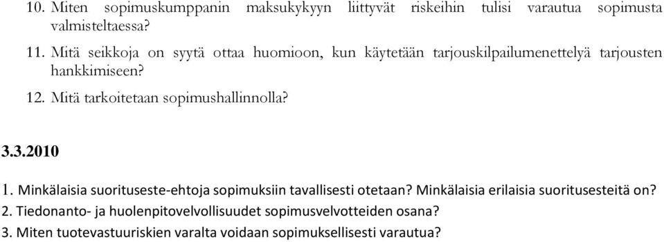 Mitä tarkoitetaan sopimushallinnolla? 3.3.2010 1. Minkälaisia suorituseste-ehtoja sopimuksiin tavallisesti otetaan?