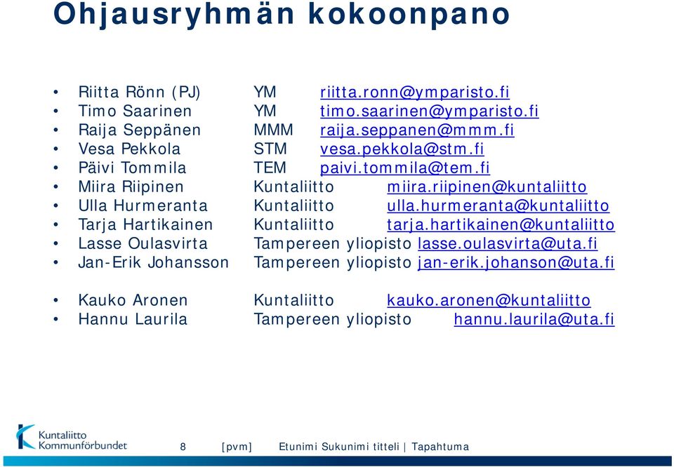 riipinen@kuntaliitto Ulla Hurmeranta Kuntaliitto ulla.hurmeranta@kuntaliitto Tarja Hartikainen Kuntaliitto tarja.