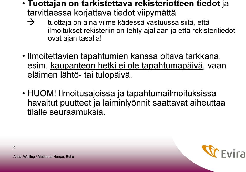 Ilmoitettavien tapahtumien kanssa oltava tarkkana, esim.