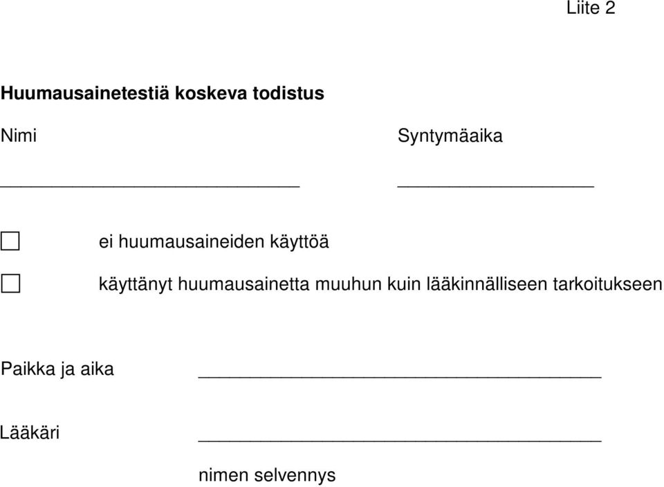 käyttänyt huumausainetta muuhun kuin